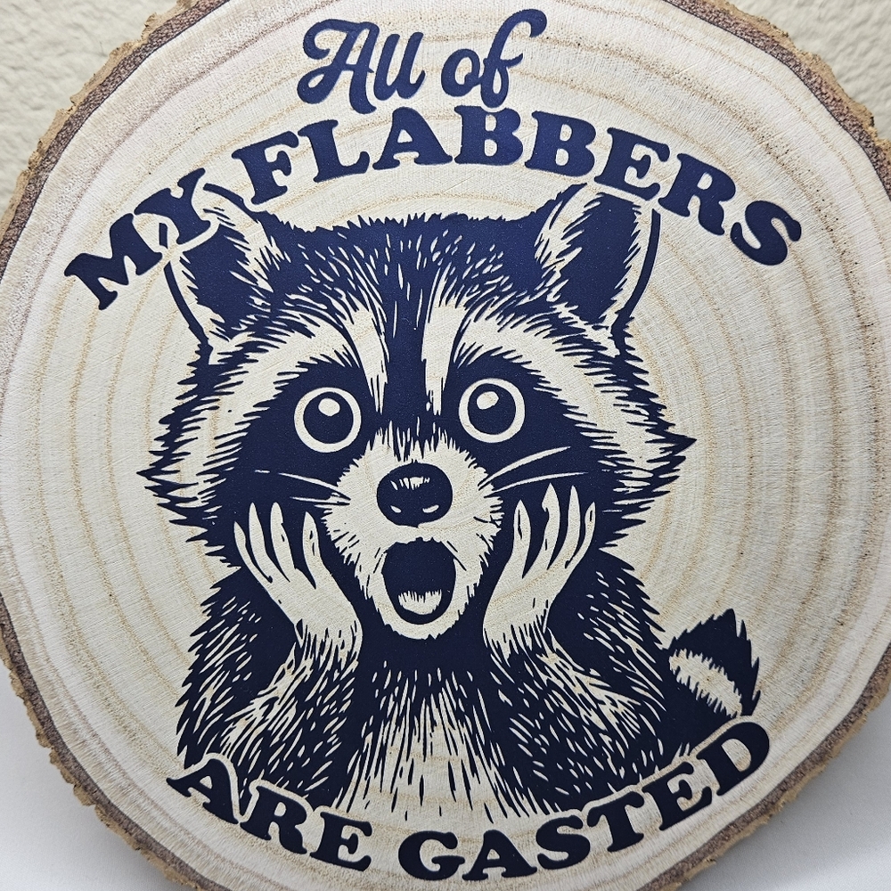 "All Of My Flabbers Are Gasted" Raccoon Wood Slice - Handmade - Picture 2 of 6